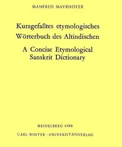 Kurzgefasstes etymologisches Wörterbuch des Altindischen. A Concise Etymological Sanskrit Dictionary, Bd 1, 3
