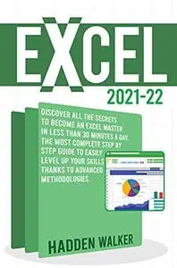 Excel 2021-22: Discover All The Secrets To Become An Excel Master in Less Than 30 Minutes a Day