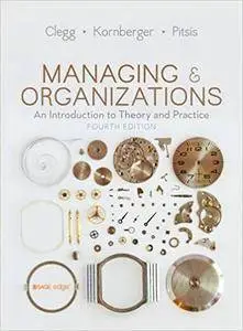 Managing and Organizations: An Introduction to Theory and Practice (4 edition)