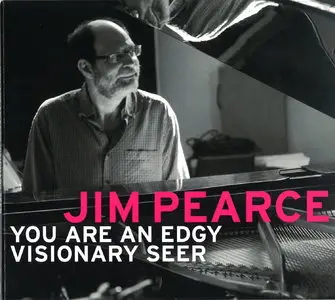 Jim Pearce - You Are An Edgy Visionary Seer (2013)