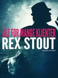 «Alt for mange klienter» by Rex Stout