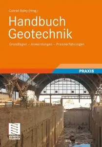Handbuch Geotechnik: Grundlagen - Anwendungen - Praxiserfahrungen
