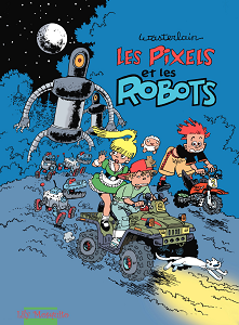 Les Pixels - Tome 2 - Les Pixels et les Robots