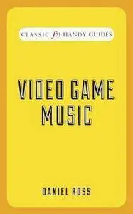 Video Game Music: Classic FM Handy Guides (Repost)