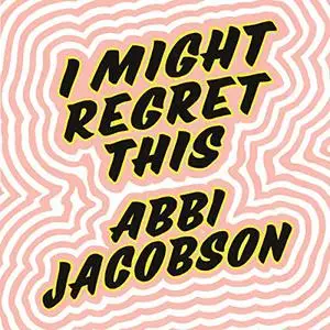 I Might Regret This: Essays, Drawings, Vulnerabilities, and Other Stuff [Audiobook] (Repost)