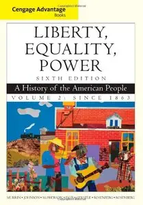 Liberty, Equality, Power: A History of the American People, Volume 2: Since 1863 (repost)