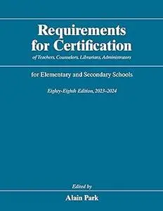Requirements for Certification of Teachers, Counselors, Librarians, Administrators for Elementary and Secondary Schools,