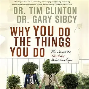 Why You Do the Things You Do: The Secret to Healthy Relationships [Audiobook]