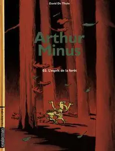 Arthur Minus #03 - L'esprit De La Forêt