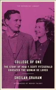 College of One: The Story of How F. Scott Fitzgerald Educated the Woman He Loved