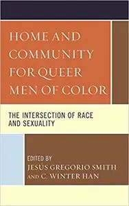 Home and Community for Queer Men of Color: The Intersection of Race and Sexuality