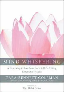Mind Whispering: A New Map to Freedom from Self-Defeating Emotional Habits (repost)