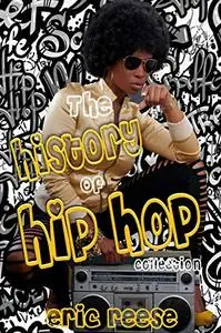 The History of Hip Hop Collection: It started in Brooklyn & the Bronx