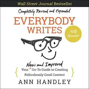 Everybody Writes (2nd Edition): Your New and Improved Go-to Guide to Creating Ridiculously Good Content [Audiobook]