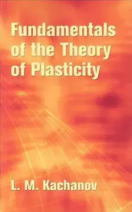 Fundamentals of the Theory of Plasticity
