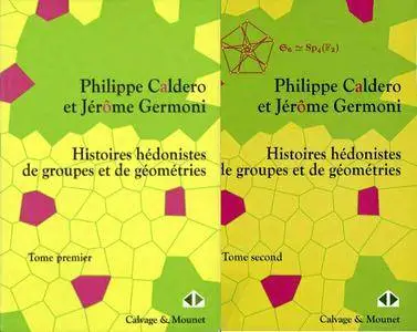 P. Caldero, J. Germoni, "Histoires hédonistes de groupes et de géométries", Tomes 1 & 2