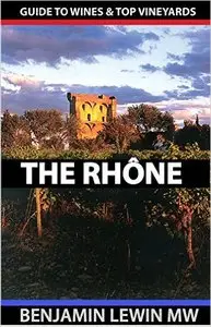 Wines of the Rhône (Guides to Wines and Top Vineyards Book 6)