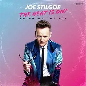 Joe Stilgoe - The Heat is on - Swinging the 80s (2019)