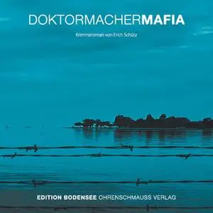 «Doktormacher Mafia» by Erich Schütz