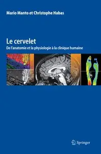 Mario Manto, Christophe Habas, "Le cervelet : De l'anatomie et la physiologie à la clinique humaine"