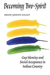 Becoming Two-Spirit: Gay Identity and Social Acceptance in Indian Country
