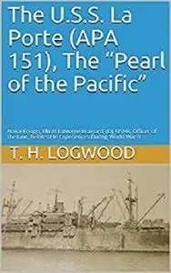 The U.S.S. La Porte (APA 151), The “Pearl of the Pacific”