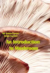 "An Introduction to Mushroom" ed. by Ajit Kumar Passari, Sergio Sánchez