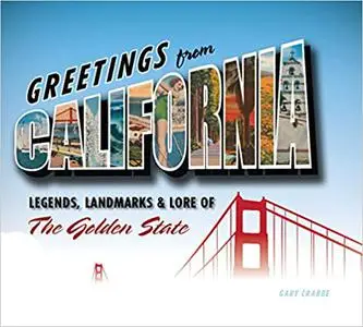 Greetings from California: Legends, Landmarks & Lore of the Golden State
