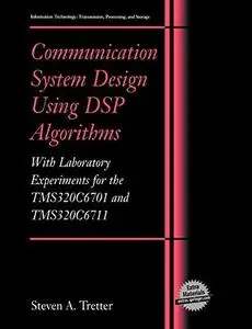 Communication System Design Using DSP Algorithms: With Laboratory Experiments for the TMS320C6701 and TMS320C6711