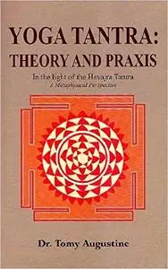 Yoga Tantra: Theory And Praxis