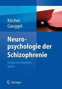 Neuropsychologie der Schizophrenie - Symptome, Kognition, Gehirn