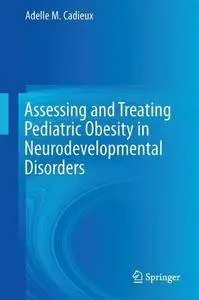 Assessing and Treating Pediatric Obesity in Neurodevelopmental Disorders