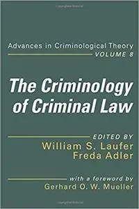 The Criminology of Criminal Law: The Criminology of Criminal Law