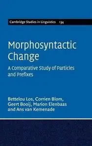 Morphosyntactic Change: A Comparative Study of Particles and Prefixes