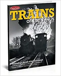 Trains of the 1940s, Classic Trains Magazine Special Edition