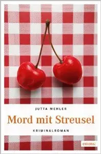 Jutta Mehler - Mord mit Streusel