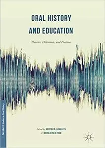 Oral History and Education: Theories, Dilemmas, and Practices (Repost)