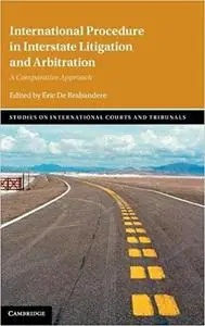 International Procedure in Interstate Litigation and Arbitration: A Comparative Approach