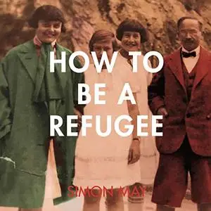 How to Be a Refugee: One Family's Story of Exile and Belonging [Audiobook]