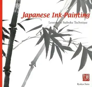 Japanese Ink Painting: Lessons in Suiboku Technique