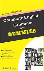 Complete English Grammar for Dummies: An Easy to Use Guide