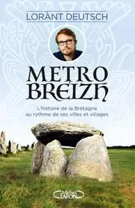 Lorànt Deutsch, "Metrobreizh : L'histoire de la Bretagne au rythme de ses villes et villages"