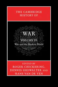 The Cambridge History of War: Volume 4, War and the Modern World