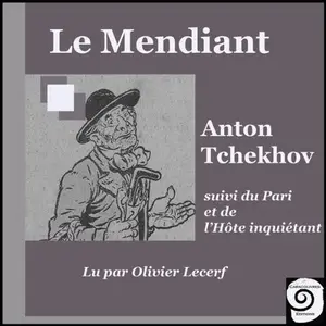 Anton Tchekhov, "Le Mendiant, suivi du Pari et de l'Hôte inquiétant"