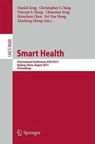 Smart Health: International Conference, ICSH 2013, Beijing, China, August 3-4, 2013. Proceedings
