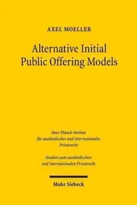 Alternative Initial Public Offering Models: The Law and Economics of Shell Company Listings in German Capital Markets (Studien