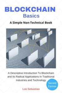 Blockchain Basics: A Simple Non-Technical Blockchain Book