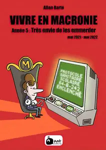 Vivre En Macronie - Tome 5 - Année 5 - Très Envie De Les Emmerder
