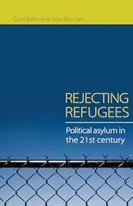 Rejecting Refugees: Political Asylum in the 21st Century