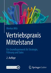 Vertriebspraxis Mittelstand: Ein Grundlagenwerk für Strategie, Führung und Sales (German Edition)